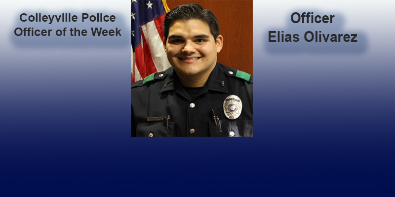 COLLEYVILLE OFFICER OF THE WEEK, ELIAS OLIVAREZ, Recent Arrests in Colleyville as Reported by Colleyville PD