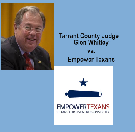 County Judge Glen Whitley Takes Retaliatory  shots at Empower Texans